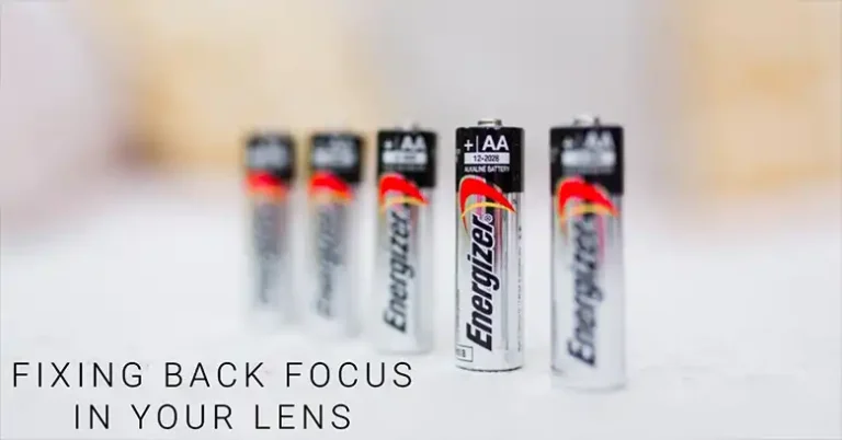 How to Fix Back Focus in Lens