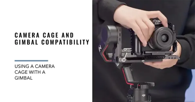 Can I Use My Camera Cage with a Gimbal? 