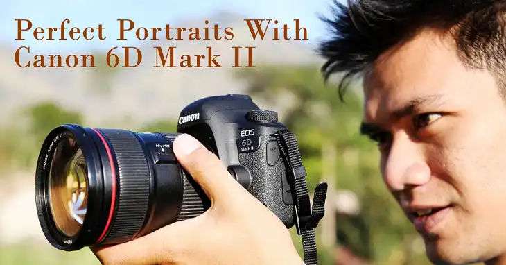 Canon 6D Mark II Settings for Portraits