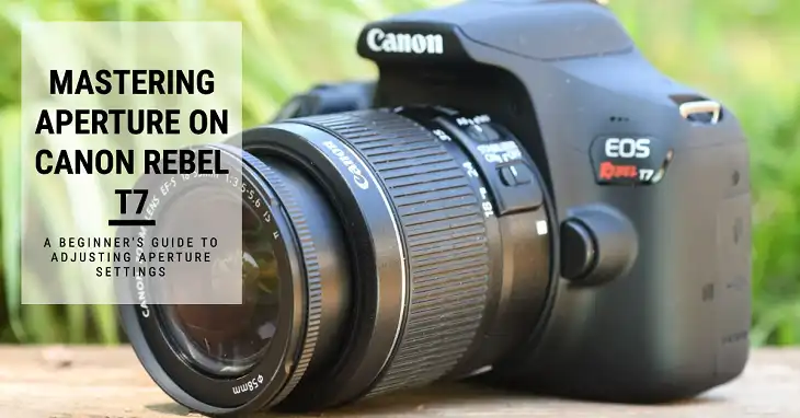 How to Change Aperture on Canon Rebel T7