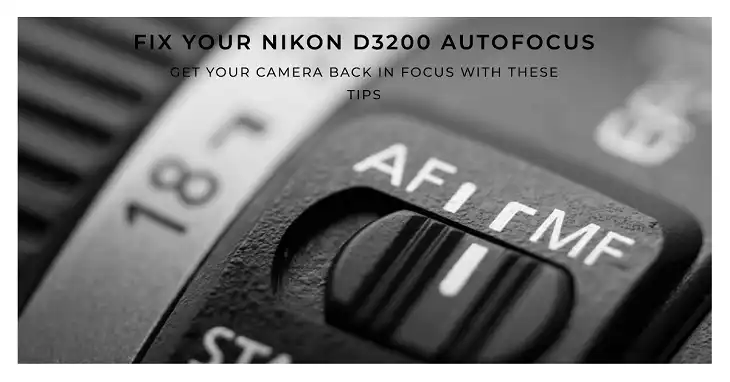 Nikon D3200 Autofocus Not Working How to Fix